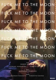 Fuck Me to the Moon (2013)